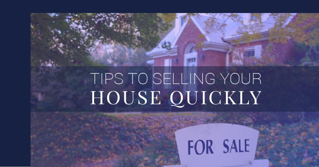 Tips to selling your home quickly