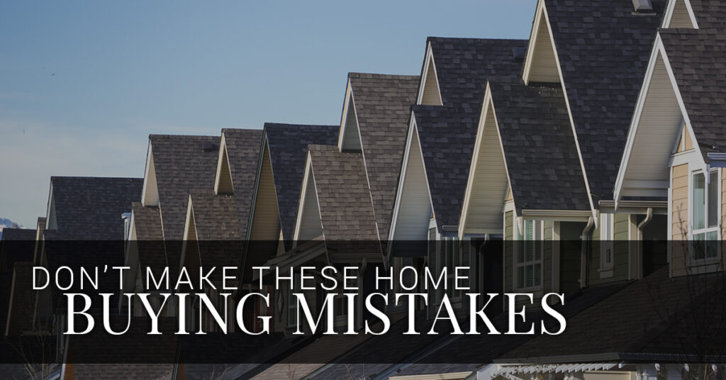 don't make these home buying mistakes