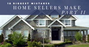 10 biggets mistakes home sellers make part 2
