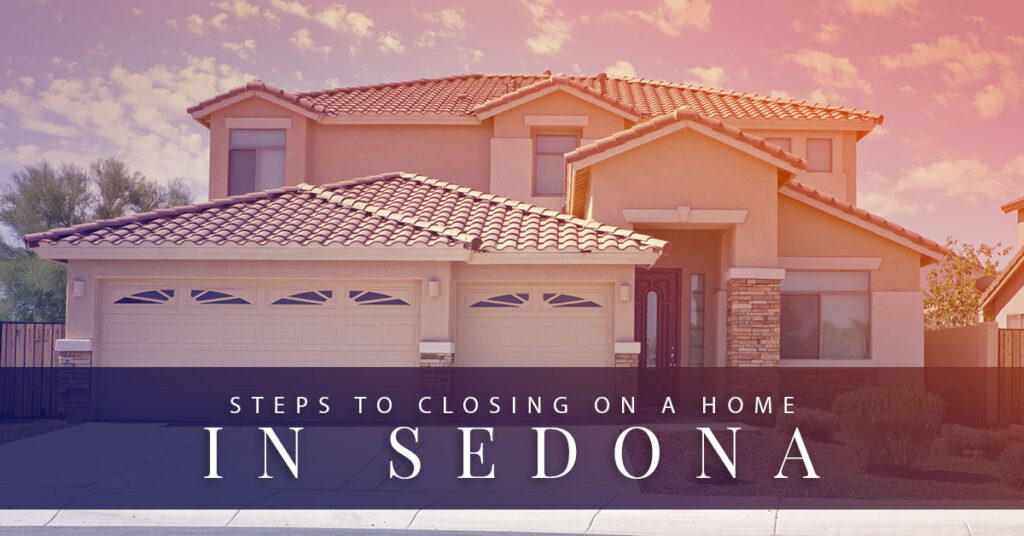 steps to closing on a home in sedona